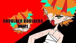 SHOULDER BOULDERS MEME  15 bc of lyrics [upl. by Siuraj]