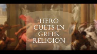 Hero Cults in Greek Religion [upl. by Amanda]