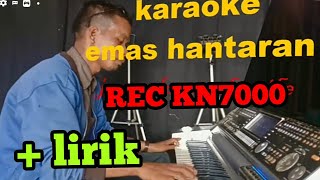 EMAS HANTARAN  KARAOKE REC REMIX KN7000  VERSI [upl. by Pulchi975]