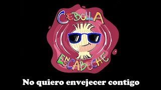 Cebolla en escabeche  No quiero envejecer contigo [upl. by Cuttie]