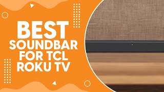 Best Soundbar for TCL Roku TV in 2024  Enhance Your Roku Experience [upl. by Nnylsia]