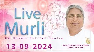 Live Murli 13092024 by BK Asha Didi from Om Shanti Retreat Centre DelhiNCR [upl. by Duahsar307]