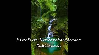 Heal From Narcissistic Abuse  Subliminal Affirmations [upl. by Elpmet]