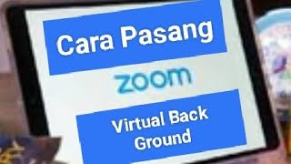 CARA MEMASANG VIRTUAL BACK GROUND PADA APLIKASI ZOOM [upl. by Pich]