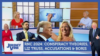 RNC 2024 Conspiracy theories Liz Truss accusations and Boris Johnson  Jeremy Vine [upl. by Adnuhs155]