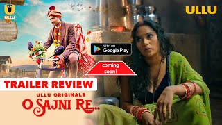 O Sajni Re Official Trailer Review  Ullu Originals  Pihu Singh Alendra Bill  Full Of Fantasy [upl. by Oigile]