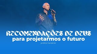 RECOMENDAÇÕES DE DEUS PARA PROJETARMOMOS O FUTURO Pr Vanderlei Dal Vit [upl. by Nnylsor]