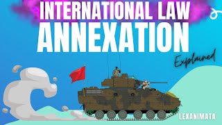 Annexation of territory international Law simplified [upl. by Nahshun915]