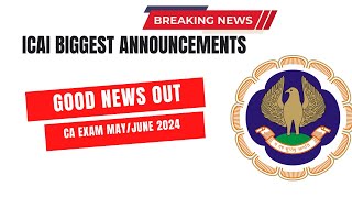 Breaking News  ICAI Announcement  Good decision by ICAI  CA Exam May June 2024 Exams [upl. by Leopold265]