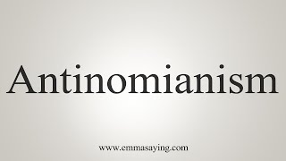 How To Say Antinomianism [upl. by Nagear]