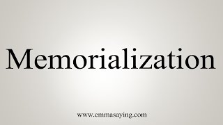 How To Say Memorialization [upl. by Bouldon602]