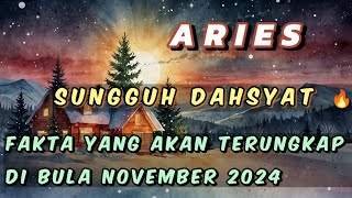 ARIES 🔥Sungguh Dahsyat 💥 fakta yang akan terungkap di bulan November 2024 😍 [upl. by Eam796]