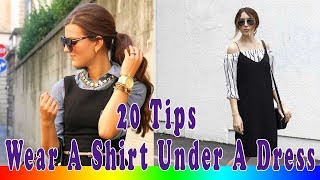 20 Style Tips On How To Wear A Shirt Under A Dress This Summer [upl. by Bigg]