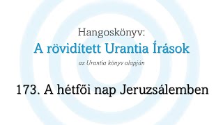 A rövidített Urantia Írások  173 rész [upl. by Alyahs]