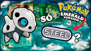 Dá pra ZERAR Pokémon EMERALD só com o tipo STEEL Aço  Desafio Pokémon Sem Itens Em Batalha [upl. by Asiilanna738]