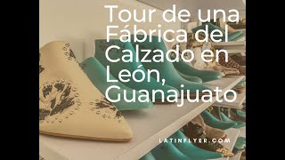 Tour de Fábrica del Calzado en Leon Guanajuato [upl. by Sumer933]