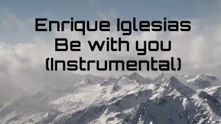 Enrique Iglesias  Be with you Instrumental [upl. by Rosy208]