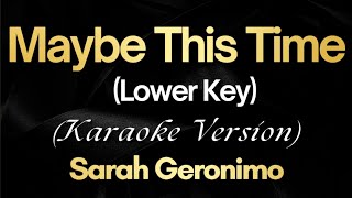 Maybe This Time Lower Key  Sarah Geronimo Karaoke [upl. by Boone]