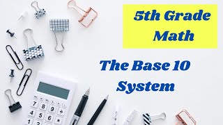 Explaining the Base ten system  5th grade math online lesson [upl. by Anaicilef]