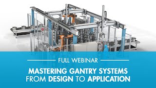 Webinar  Mastering Gantry Systems  From Design to Application [upl. by Rianon]