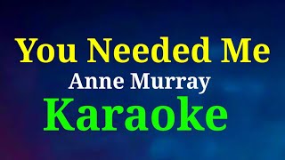 You Needed me  KaraokeAnne Murraygwencastrol8290 [upl. by Airetal]