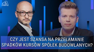 Czy jest szansa na przełamanie spadków kursów spółek budowlanych [upl. by Gray]