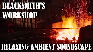 Relaxing Ambient Soundscape  Blacksmiths Workshop  Hammering Metal  Crackling Forge  Ambience [upl. by Oiled]