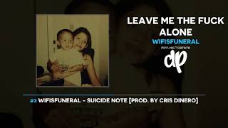 Wifisfuneral  Leave Me The Fuck Alone FULL MIXTAPE [upl. by Burkhard]