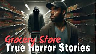 3 True Grocery Store Horror Stories  Darkness and Dread [upl. by Brandi620]