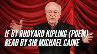 If by Rudyard Kipling Poem  Read by Sir Michael Caine [upl. by Mellman519]