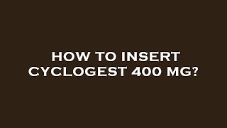 How to insert cyclogest 400 mg [upl. by Tiemroth]