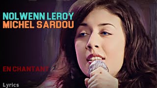 Michel Sardou Lyrics  quotEn chantantquot et Nolwenn Leroy discoelysium [upl. by Rap356]