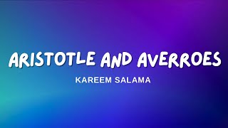 Aristotle and Averroes by Kareem Salama Lyrics [upl. by Colis]