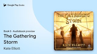 The Gathering Storm Book 5 by Kate Elliott · Audiobook preview [upl. by Harlan]