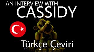 An Interview With Cassidy Türkçe Çeviri Fnaf [upl. by Michaud]