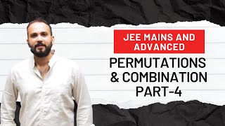 4 PERMUTATION AND COMBINATION  PROBLEMS AND ALL POSSIBLE SELECTION  JEE MAINS AND ADVANCED [upl. by Cristobal294]