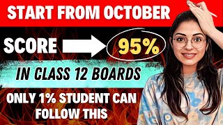 How to Study From October to Score 95😱🔥  Class 12 Boards  Best Strategy Ever ✅ [upl. by Nosyt]