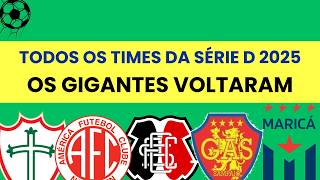 TODOS OS TIMES DA SÉRIE D 2025 DO BRASILEIRÃO [upl. by Graner722]