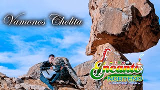 ENCANTO NORTEÑO  VAMONOS CHOLITA  primicia 2023 [upl. by Jr]