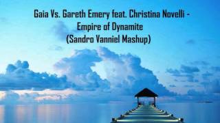 Gaia Vs Gareth Emery feat Christina Novelli  Empire of Dynamite Sandro Vanniel Mashup [upl. by Candide]