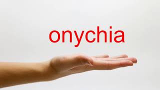 How to Pronounce onychia  American English [upl. by Barsky102]