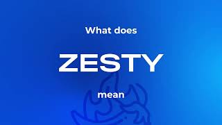 What does zesty mean  short and simple explanation shortexplain simpleexplain zesty [upl. by Camp]