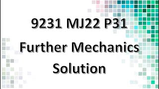 923131MJ22 CAIE Alevel Further Mechanics Solution [upl. by Edya577]