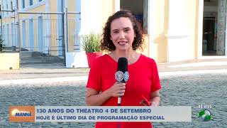 130 anos hoje 06 é o último dia de programação especial no Theatro 4 de setembro [upl. by Notsag]