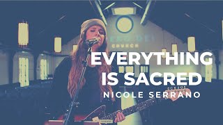 Everything is Sacred  Performed at Spero Dei by Nicole Serrano written by Pat Barrett [upl. by Noman]