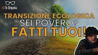 Transizione ecologica sei povero FATTI TUOI [upl. by Halilak648]