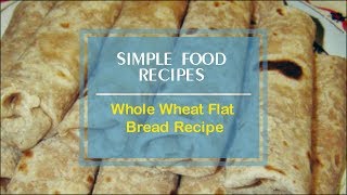 Whole Wheat Flat Bread Recipe [upl. by Rabelais701]