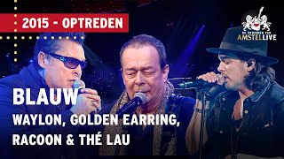 Waylon Golden Earring Racoon amp Thé Lau  Blauw  De Vrienden van Amstel LIVE 2015 [upl. by Powel368]