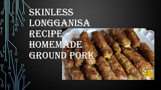 Skinless Pork Longganisa Recipe using Homemade Ground Pork  So Tasty [upl. by Sorodoeht571]