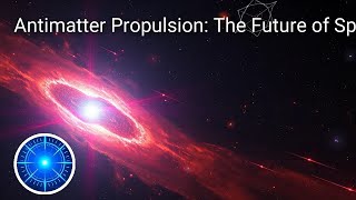 Antimatter Propulsion The Future of Space Travel [upl. by Putnem860]